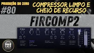 EP 80 - FIRCOMP 2 | Compressor limpo e cheio de recurso