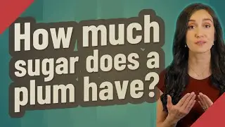 How much sugar does a plum have?