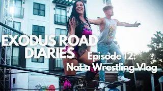EXODUS Road Diaries Ep.12: Not a Wrestling Vlog