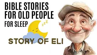 Bible Story of Eli: A Christian Sleep Story from 1 Samuel | Relaxing Bible Meditation for Deep Rest