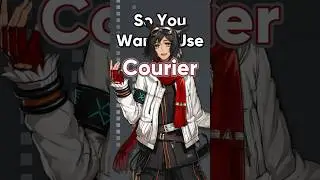 [Arknights] So You Wanna Use : Courier