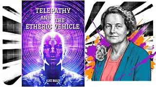 Telepathy and the Etheric Vehicle - Alice Bai