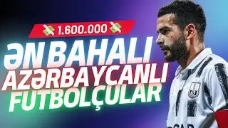 Ən Bahalı Azərbaycanlı Futbolçular