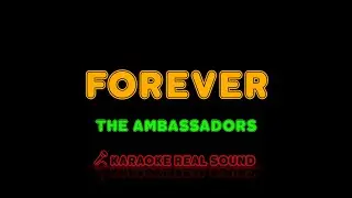 The Ambassadors - Forever [Karaoke Real Sound]