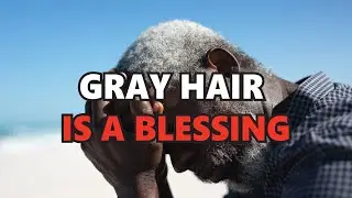 GRAY HAIR IS A BLESSING