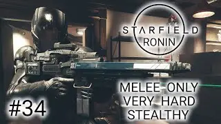 ASSAULT ON CONSTELLATION &ndash; STARFIELD RONIN Stealthy Melee Only Very Hard Gameplay Walkthrough #34