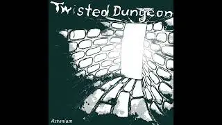 Twisted Dungeon ~ Astanium