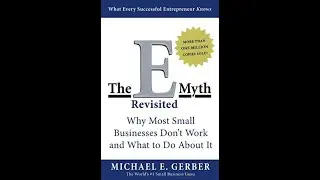 The Emyth Revisited|Why Small Businesses Fail and What to do About it|By Micheal E. Gerber