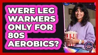 Were Leg Warmers only for 80s aerobics?