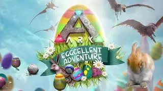 ARK Eggcellent Adventure / House Of The Raining  Eggs - The Beginning