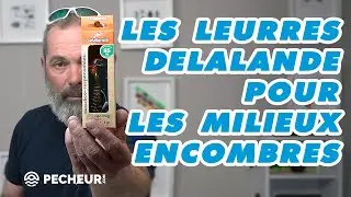 Les leurres Delalande pour les milieux encombrés