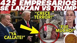 CAOS TOTAL! 425 EMPRESARIOS ESTALLAN VS TRUMP TRAS NUEVA AMEN4ZA A MÉXICO! ICE EN GR4VES PROBLEMAS