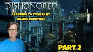 Dishonored in 2025. My First Playthrough. Part 2. Starting on Very Hard Difficulty. Laptop Gaming