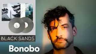 Bonobo - Black Sands - Full Album W/Track list