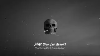 The Kid LAROI & Justin Bieber - STAY (Dan Lee Remix)