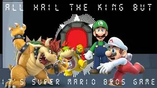 All Hail the King but It's Super Mario Bros Game