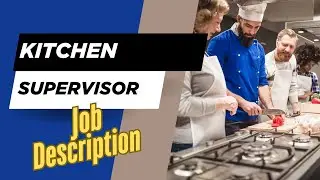 Job description of Kitchen Supervisor - Role, Responsibilities & Skills