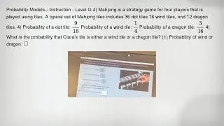 Probability Models- Instruction - Level G 4) Mahjong is a strategy game for four players that is pla