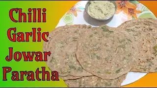 Chilli Garlic Jowar paratha | Our morning breakfast