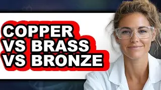Copper vs Brass vs Bronze - Which is Better?