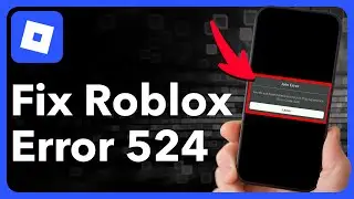 How To Fix Roblox Error 524