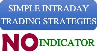 SIMPLE INTRADAY TRADING STRATEGIES | NO INDICATOR TRADING STRATEGY