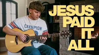 Jesus Paid It All - Fingerstyle Guitar Cover - Titus Major (With Tabs)