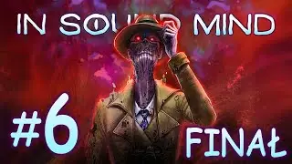 TWÓJ WŁASNY, OSOBISTY KOSZMAR || In Sound Mind [#6][FINAŁ]