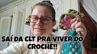 ✅️SAIR DA CLT PRA VIVER DO CROCHÊ DÁ CERTO? MINHA OPINIÃO SOBRE