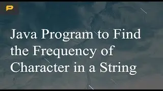 Java Program to Find the Frequency of Character in a String