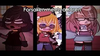Forsaken meets a Karen (1-3 | Full things)