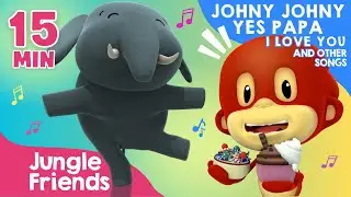 Johny Johny Yes Papa, I Love You, and Other Songs - 15 Minutes of Nursery Rhymes and Kid Songs