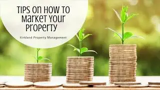 Tips on How to Market Your Property &ndash; Kirkland Property Management