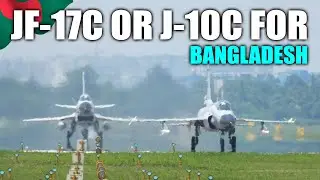 JF-17 B'3 or J-10C: Which Fighter Jet Fits Bangladesh's Air Force?