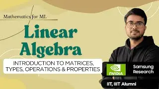8.5 Matrices in Linear Algebra | Types, Operations & Properties | Linear Algebra for ML