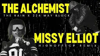 Missy Elliot x the Alchemist - the Rain (#highoffecp remix)