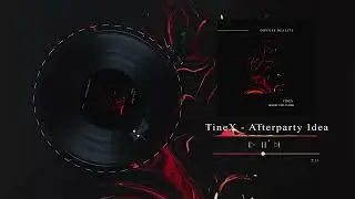 TineX - Afterparty Idea