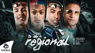 TO DE REGIONAL - MC Brinquedo, MC Cebezinho, MC Don Juan e MC Kadu (DJ Oreia)
