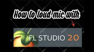 How to god loud mic with FL Studios