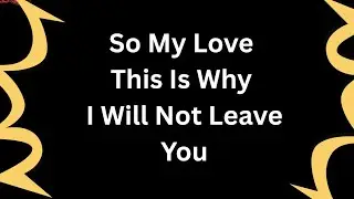Why Never; This Is Why I Will Not Leave Were You For Were You Are Is Were I Want Be, Feel Safe