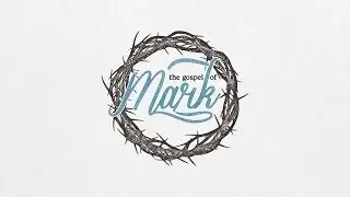 The Gospel of Mark - sermon series trailer