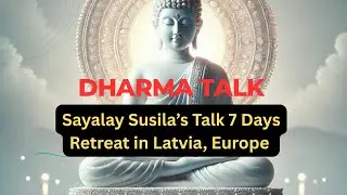 Sayalay Susīla&rsquo;s 7-Day Meditation Retreat in Latvia: Deepening Mindfulness & Wisdom
