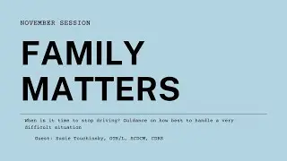 When is it time to stop driving? November Family Matters Session