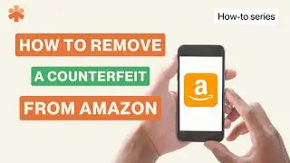 How to remove a counterfeit on Amazon