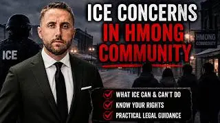 ICE Fears in the Hmong Community | Legal Guidance