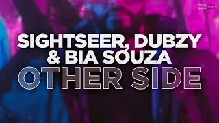 Sightseer, Dubzy & Bia Souza  - Other Side (Official Audio)