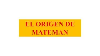 El origen de Mateman