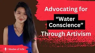 World's Water Crisis: How Artivism Can Support The Most Important Element on Earth | Charlotte Qin