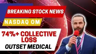 OM News |OM Stock | Outset Medical News  (#OM) Shareholders Class Action Lawsuit Outset Medical