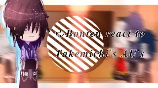 Bonten react to Takemichi's AUs • My AU • Part 1/3 • ¿BontenXTake • Rushed:) • Hᴀɴɴᴀ Kᴜɴ?